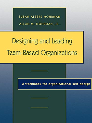 Designing Leading Team Based Organizations Workbook: A Workbook for Organizational Self-Design (Jossey Bass Business & Management Series) von JOSSEY-BASS
